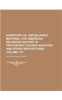 Inventory of Unpublished Material for American Religious History in Protestant Church Archives and Other Repositories Volume 137