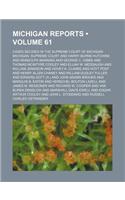 Michigan Reports (Volume 61); Cases Decided in the Supreme Court of Michigan: (English)