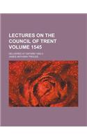 Lectures on the Council of Trent; Delivered at Oxford 1892-3 Volume 1545: (English)