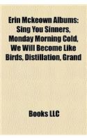 Erin McKeown Albums: Sing You Sinners, Monday Morning Cold, We Will Become Like Birds, Distillation, Grand(English)