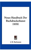 Neues Handbuch Der Buchdruckerkunst (1876)