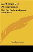 Der Schutz Der Photographien: Und Das Recht Am Eigenen Bilde (1903)