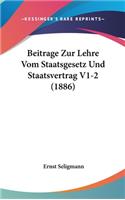 Beitrage Zur Lehre Vom Staatsgesetz Und Staatsvertrag V1-2 (1886)
