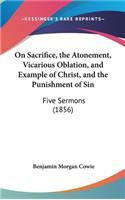 On Sacrifice, the Atonement, Vicarious Oblation, and Example of Christ, and the Punishment of Sin