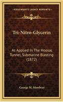 Tri-Nitro-Glycerin: As Applied in the Hoosac Tunnel, Submarine Blasting (1872)