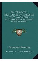 Ab-O'Th-Yate's Dictionary Or Walmsley Fowt Skoomester