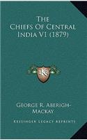 The Chiefs of Central India V1 (1879)