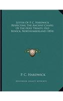 Letter Of P. C. Hardwick Respecting The Ancient Chapel Of The Holy Trinity, Old Bewick, Northumberland (1854)