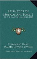 Aesthetics Of Musical Art, Book 1