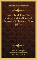 Papers Read Before The Kirtland Society Of Natural Sciences, Of Cleveland, Ohio (1874)