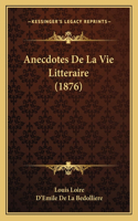 Anecdotes De La Vie Litteraire (1876)