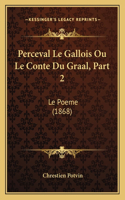 Perceval Le Gallois Ou Le Conte Du Graal, Part 2