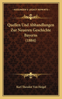 Quellen Und Abhandlungen Zur Neueren Geschichte Bayerns (1884)