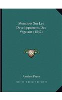 Memoires Sur Les Developpements Des Vegetaux (1842): (French)