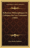 Reflexions Philosophiques Et Critiques Sur Les Couronnes (1804)