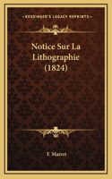 Notice Sur La Lithographie (1824): (French)