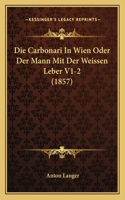 Carbonari In Wien Oder Der Mann Mit Der Weissen Leber V1-2 (1857)