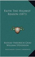 Faith The Highest Reason (1871)