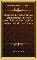 Differences that Persist Between the Reorganized Church of Jesus Christ of Latter Day Saints and the Utah Mormon Church
