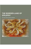 The Border-Land of Epilepsy