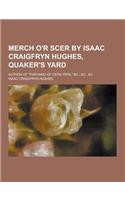 Merch O'r Scer by Isaac Craigfryn Hughes, Quaker's Yard; Author of Fair Maid of Cefn Ydfa, &C., &C., &C