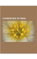 Currencies of India: Coins of India, Rupee, Indonesian Rupiah, Indian Rupee, Sri Lankan Rupee, History of the Rupee, Pakistani Rupee, India