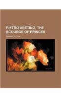 Pietro Aretino, the Scourge of Princes