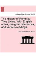 History of Rome by Titus Livius. With English notes, marginal references, and various readings. VOL. II, PART I