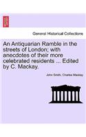 Antiquarian Ramble in the streets of London; with anecdotes of their more celebrated residents ... Edited by C. Mackay.