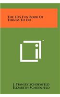 The Lds Fun Book of Things to Do