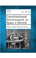 Constitutional Government in Spain a Sketch
