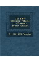 The Bible Educator Volume 1