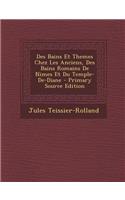 Des Bains Et Themes Chez Les Anciens, Des Bains Romains de Nimes Et Du Temple-de-Diane - Primary Source Edition