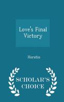 Love's Final Victory - Scholar's Choice Edition