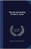 The Life And Saying Of Sam P. Jones
