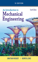 An Introduction to Mechanical Engineering, Si Edition: SI Version