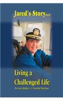 Jared's Story ... Living a Challenged Life
