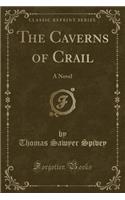 The Caverns of Crail: A Novel (Classic Reprint)