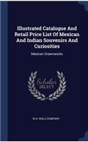 Illustrated Catalogue And Retail Price List Of Mexican And Indian Souvenirs And Curiosities