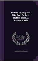 Letters On England. 2Nd Ser., Tr. by J. Hutton and L.J. Trotter. 2 Vols