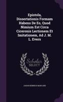 Epistola, Dissertationis Formam Habens De Eo, Quod Nimium Est Circa Ciceronis Lectionem Et Imitationem, Ad J. M. L. Evers: (English)