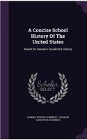 Concise School History Of The United States: Based On Seavey's Goodrich's History