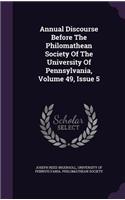 Annual Discourse Before the Philomathean Society of the University of Pennsylvania, Volume 49, Issue 5