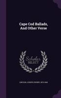 Cape Cod Ballads, And Other Verse