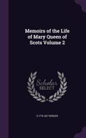 Memoirs of the Life of Mary Queen of Scots Volume 2