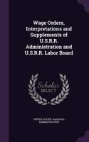 Wage Orders, Interpretations and Supplements of U.S.R.R. Administration and U.S.R.R. Labor Board: (English)