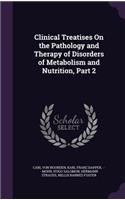 Clinical Treatises On the Pathology and Therapy of Disorders of Metabolism and Nutrition, Part 2