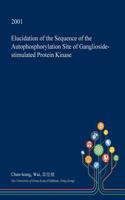 Elucidation of the Sequence of the Autophosphorylation Site of Ganglioside-Stimulated Protein Kinase: (English)