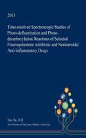 Time-Resolved Spectroscopic Studies of Photo-Defluorination and Photo-Decarboxylation Reactions of Selected Fluoroquinolone Antibiotic and Nonsteroidal Anti-Inflammatory Drugs