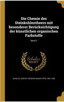 Die Chemie Des Steinkohlentheers Mit Besonderer Berucksichtigung Der Kunstlichen Organischen Farbstoffe; Band 2